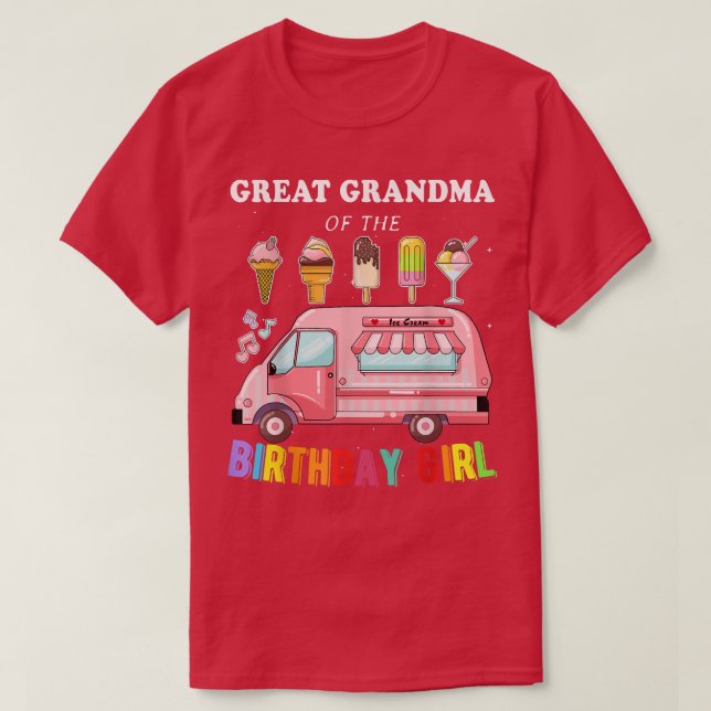 Great Grandma Of The Birthday Girl Ice Cream Truck T-Shirt (Design Front)