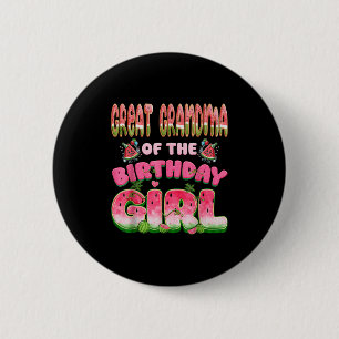 Great Grandma Of The Birthday Girl One In A Melon 6 Cm Round Badge