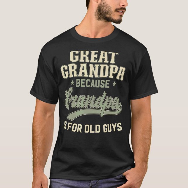 Great Grandpa Because Grandpa Is For Old Guys Men  T-Shirt (Front)