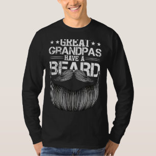 Great Grandpas Have A Beard Bearded Man Moustache T-Shirt