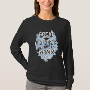 Great Grandpas Have A Beard  Men Grandpa Beard T-Shirt