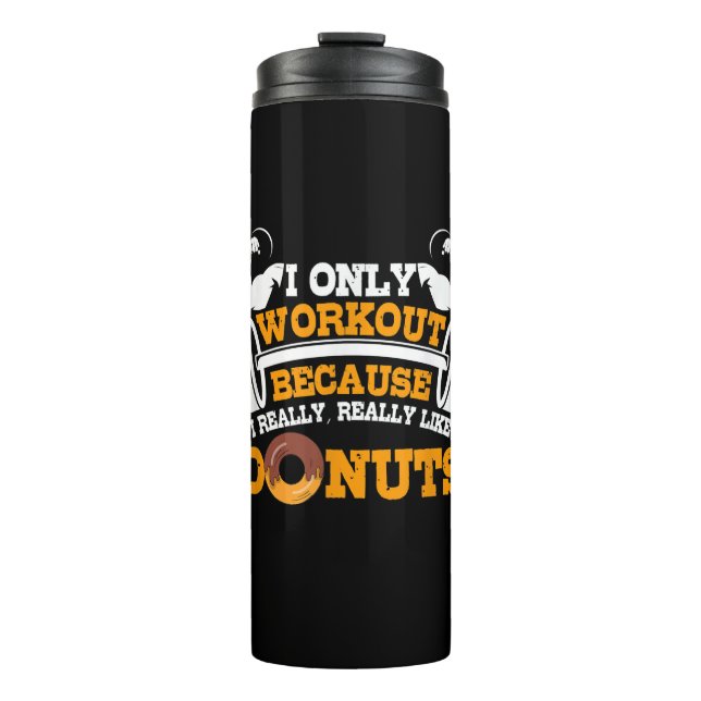 Great Gym Saying Doughnuts Lover Gift Thermal Tumbler (Front)
