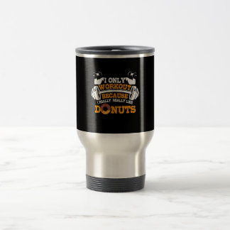 Great Gym Saying Doughnuts Lover Gift Travel Mug