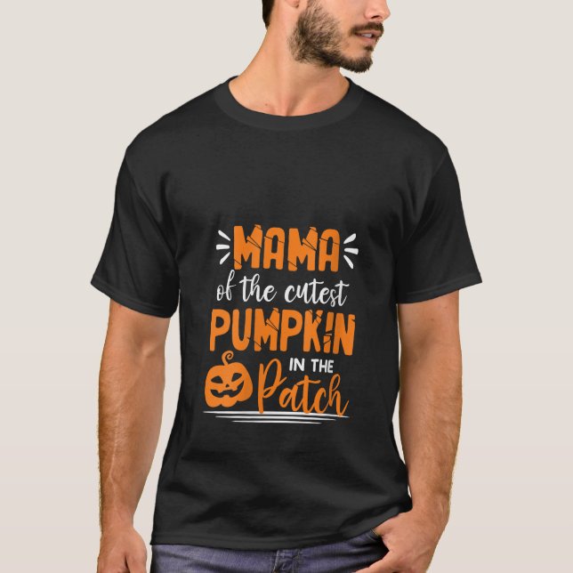 Great Halloween Tee Mama of the cutest pumpkin in  (Front)