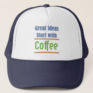 Great ideas Start with Coffee Trucker Hat