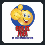 Great Job On Mathematics Square Sticker<br><div class="desc">Stickers on special recognition for mathematics job well done.</div>