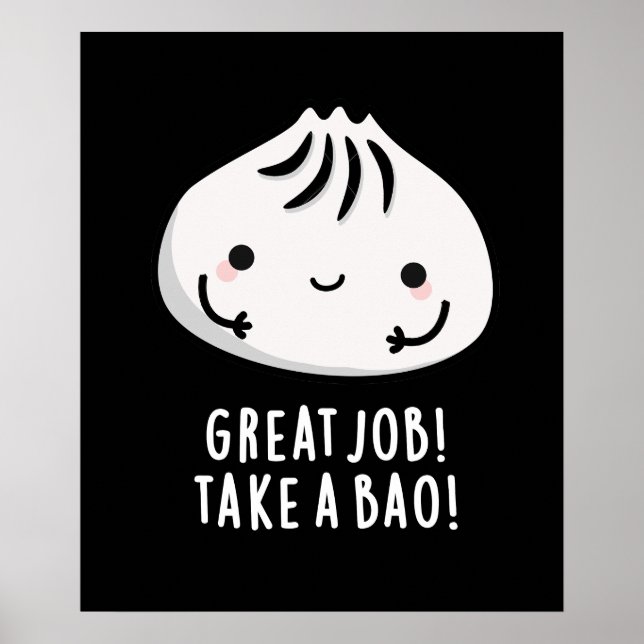 Great Job Take A Bao Funny Dimsum Pun Dark BG Poster (Front)