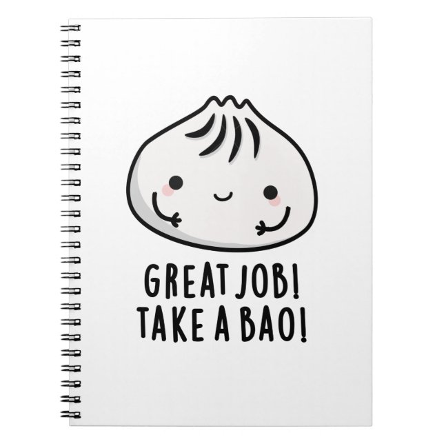 Great Job Take A Bao Funny Dimsum Pun Notebook (Front)