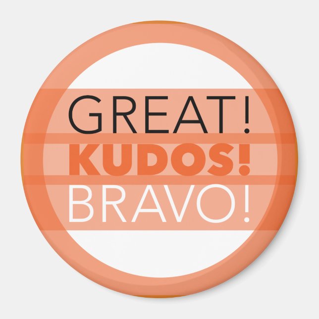 Great! Kudos! Bravo! Magnet, Round Magnet (Front)