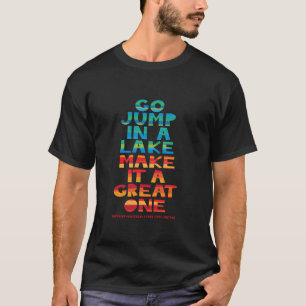 Great Lakes go jump in a lake but make it a great T-Shirt