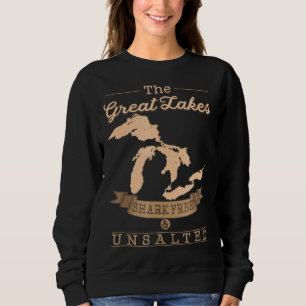 great lakes shark free unsalted  michigan gift sweatshirt