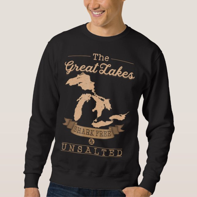 great lakes shark free unsalted  michigan gift sweatshirt (Front)