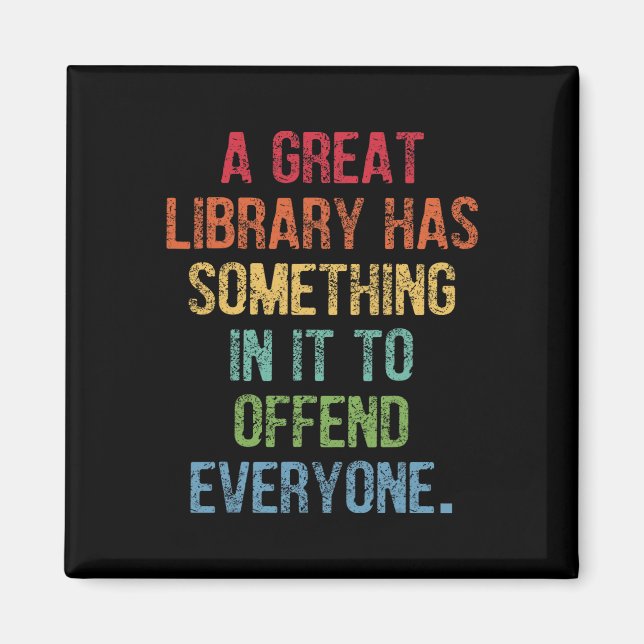 Great Library Has Something In It To Offend Everyo Magnet (Front)