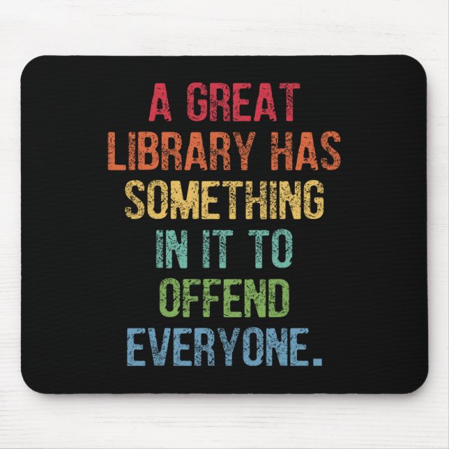 Great Library Has Something In It To Offend Everyo Mouse Pad (Front)