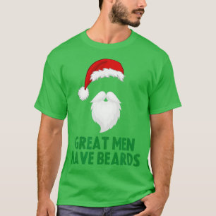 Great Men Have Beards Cool Christmas Santa Beard T-Shirt