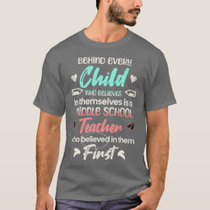 Great Middle School Teacher who believed Appreciat T-Shirt