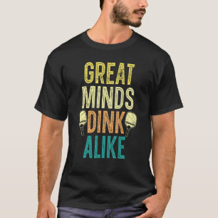 Great Minds Dink Alike Paddle Sport Coach Pickleba T-Shirt