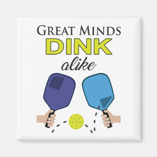 "Great Minds Dink Alike" Pickleball Magnet
