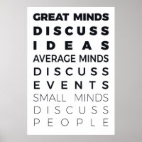 GREAT MINDS DISCUSS IDEAS AVERAGE MINDS DISCUSS E
