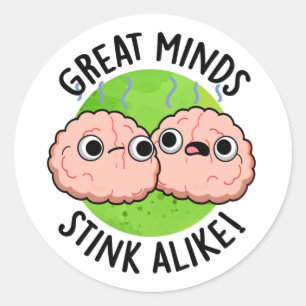 Great Minds Stink Alike Funny Brain Pun Classic Round Sticker