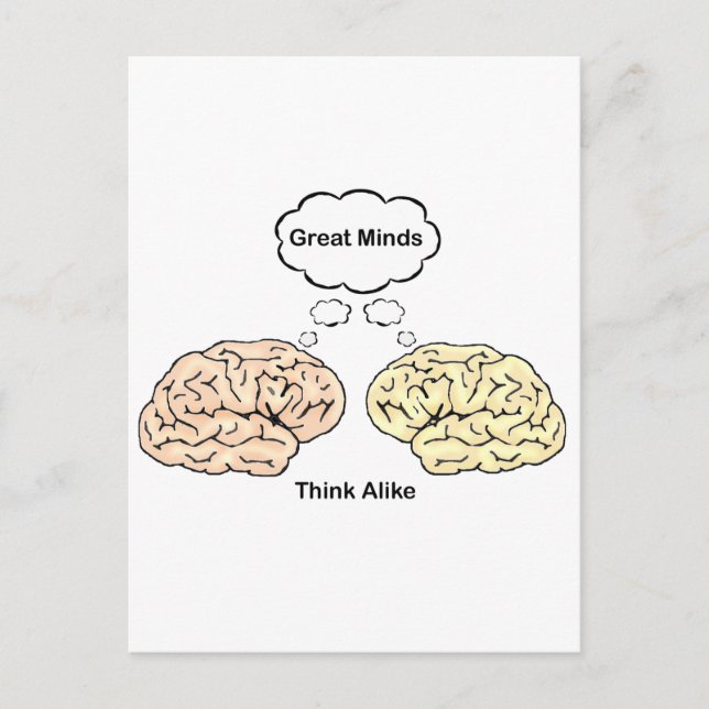 Great Minds Think Alike! Postcard (Front)