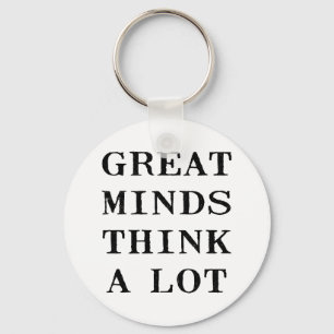 Great Minds Think Key Ring