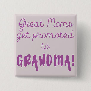 Great Moms Get Promoted to Grandma! 15 Cm Square Badge