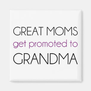 Great Moms Get Promoted To Grandma Magnet