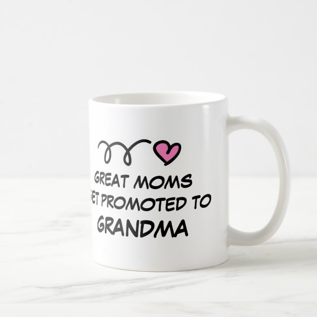 GREAT MOMS GET PROMOTED TO GRANDMA mug (Right)