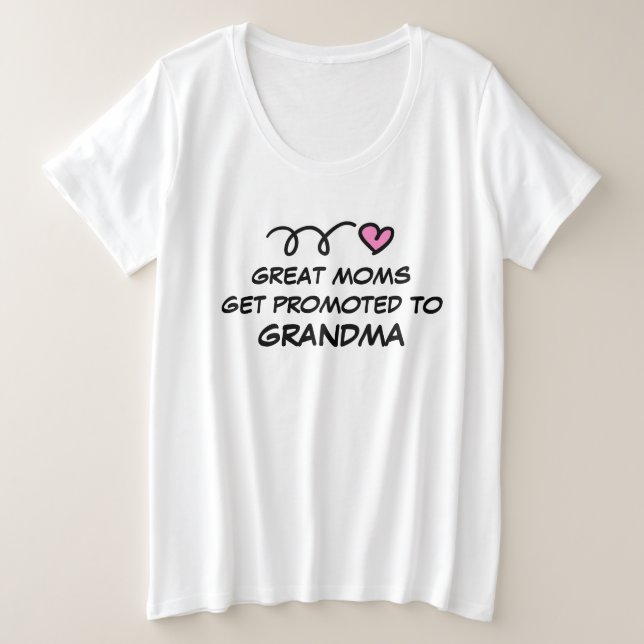 Great moms get promoted to grandma plus size shirt (Design Front)