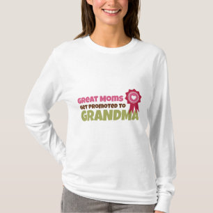 Great Moms Get Promoted to Grandma T-Shirt