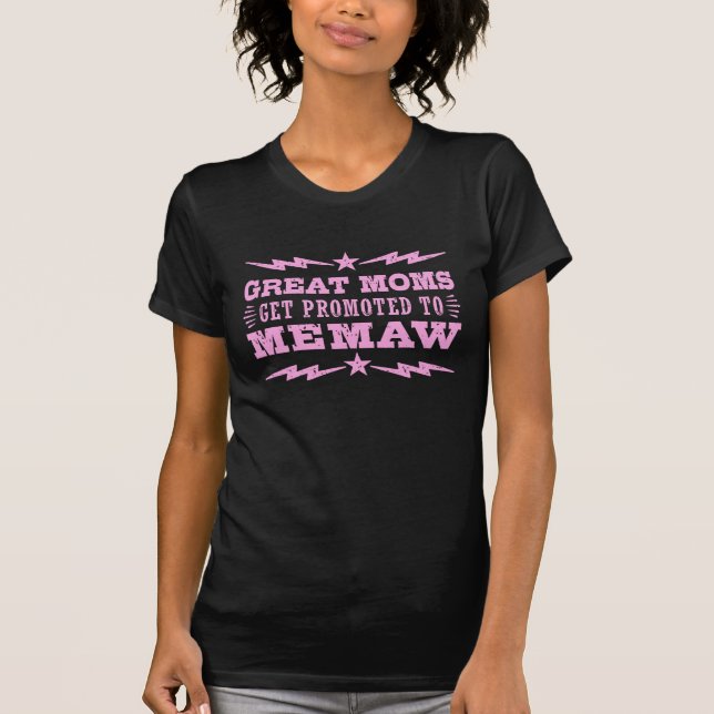 Great Moms Get Promoted To Memaw T-Shirt (Front)