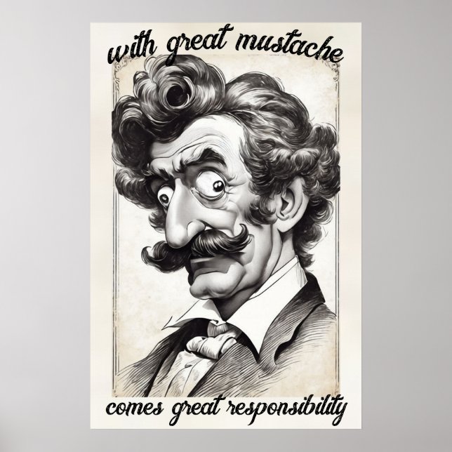 Great moustache comes great responsibility. Cool  Poster (Front)