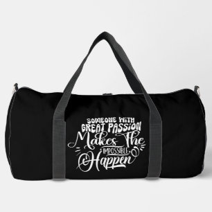 Great Passion Makes The Impossible Happen Duffle Bag