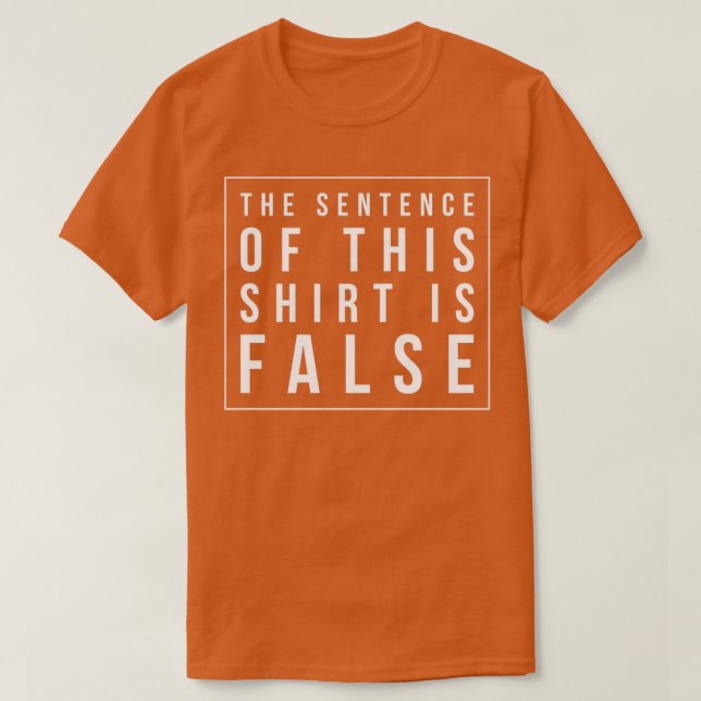 Great Philosophers Design Quote Sentence is False  T-Shirt (Design Front)