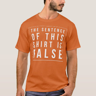 Great Philosophers Design Quote Sentence is False  T-Shirt
