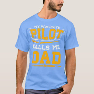 Great Pilot Dad Gift My Favourite Pilots  T-Shirt