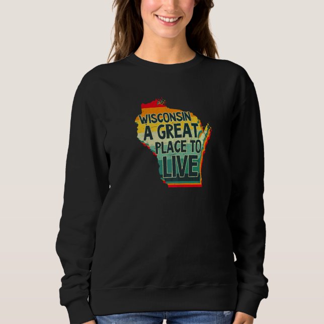 Great Place Live Wisconsin Sweatshirt (Front)
