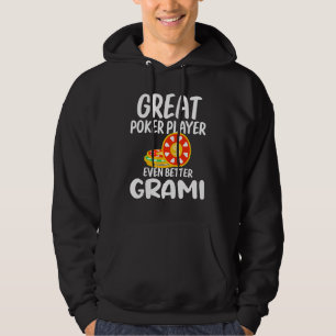 Great Poker Player Even Better Grami Gambling Prou Hoodie