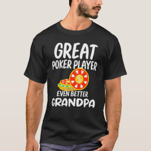 Great Poker Player Even Better Grandpa Gambling Pr T-Shirt