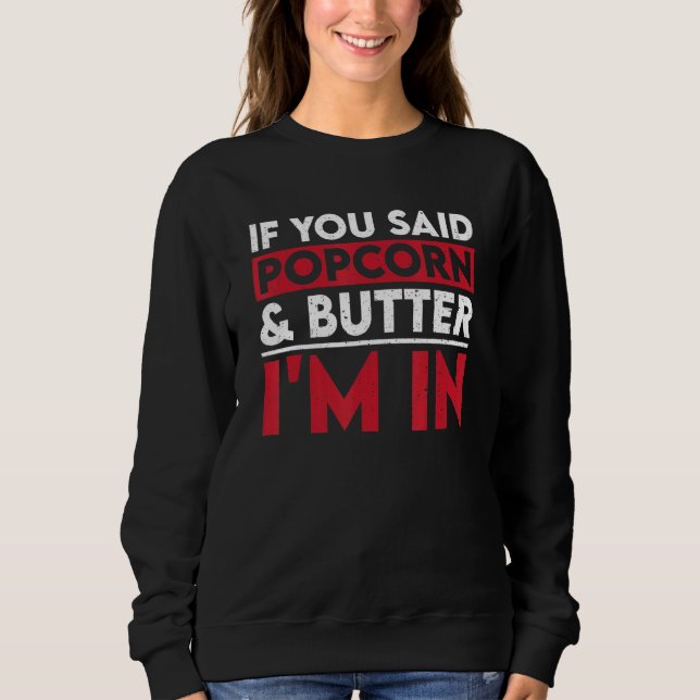 Great Popcorn And Butter   Love Snack Sweatshirt (Front)