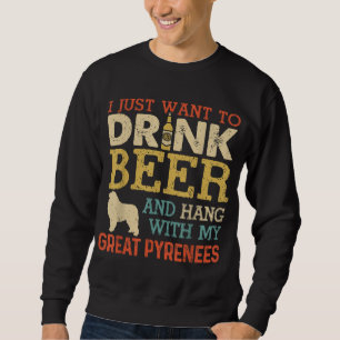 Great Pyrenees Dad Drink Beer Hang With Dog Funny Sweatshirt