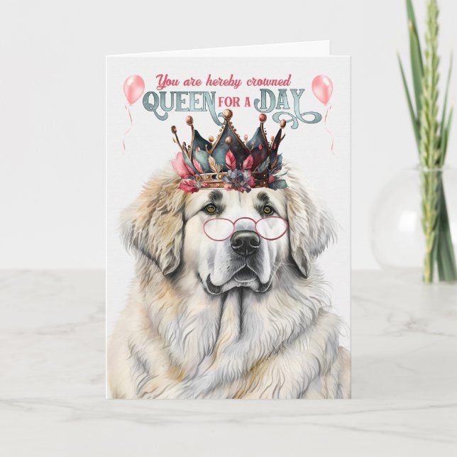 Great Pyrenees Dog Queen for a Day Funny Birthday Card (Front)