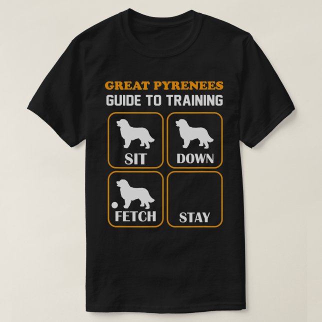 Great Pyrenees Guide to Training Funny Dog Pet Own T-Shirt (Design Front)