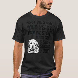 Great Pyrenees Steal Your Heart Steal Your Bed and T-Shirt