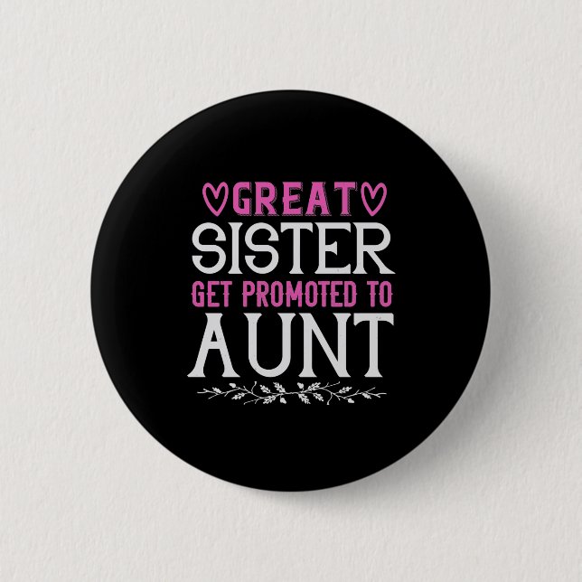 Great Sister Get Promoted To Aunt-01.Png 6 Cm Round Badge (Front)
