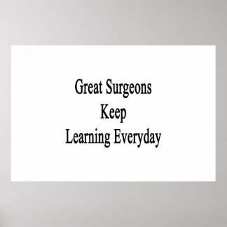 Great Surgeons Keep Learning Everyday Poster