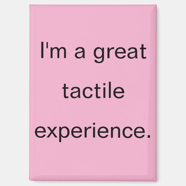 Great Tactile Experience Pink Refrigerator Magnet (Front)