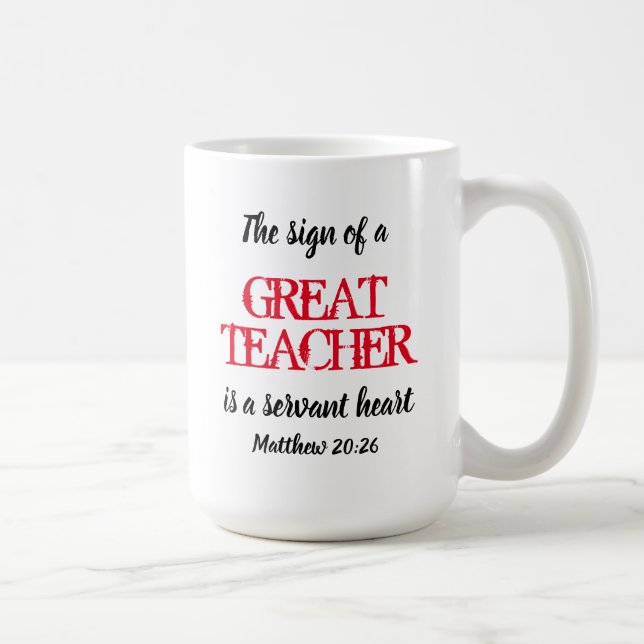 GREAT TEACHER SERVANT HEART Thank You Scripture Coffee Mug (Right)