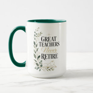 Great Teachers Never Retire Mug